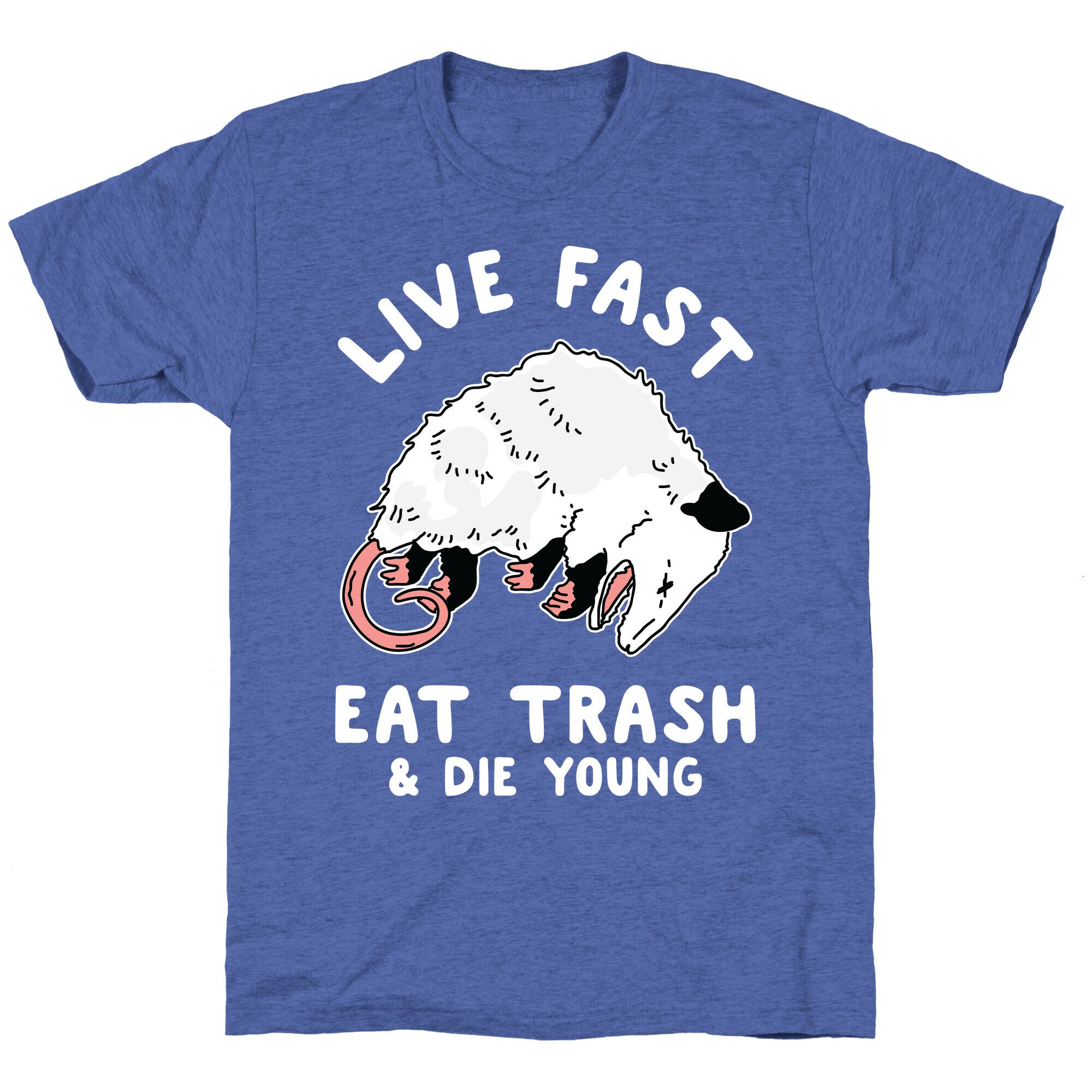 Live Fast Eat Trash Die Young Unisex Triblend Tee